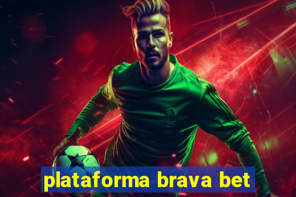 plataforma brava bet